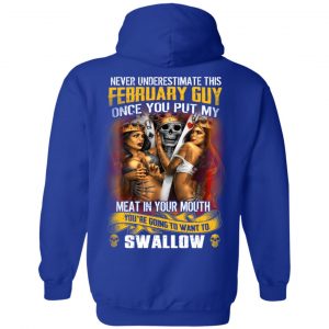 Never Underestimate This February Guy Once You Put My Meat In You Mouth T-Shirts 23