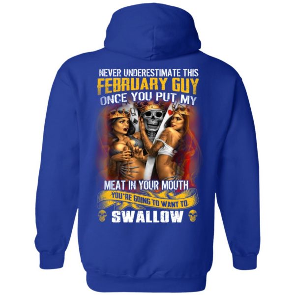 Never Underestimate This February Guy Once You Put My Meat In You Mouth T-Shirts 12