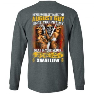 Never Underestimate This August Guy Once You Put My Meat In You Mouth T-Shirts 17