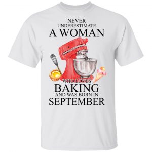 A Woman Who Loves Baking And Was Born In September Shirt Baking T-Shirts 2
