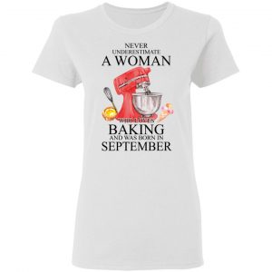 A Woman Who Loves Baking And Was Born In September Shirt 16