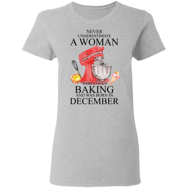 A Woman Who Loves Baking And Was Born In December Shirt 6