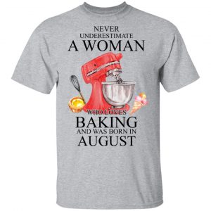 A Woman Who Loves Baking And Was Born In August Shirt 14