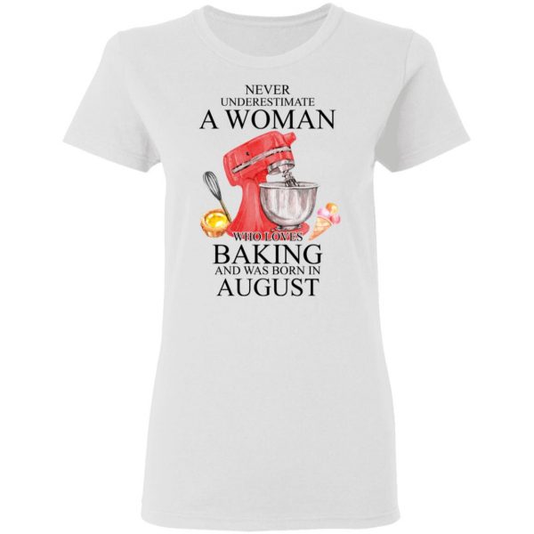 A Woman Who Loves Baking And Was Born In August Shirt 5