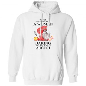 A Woman Who Loves Baking And Was Born In August Shirt 22