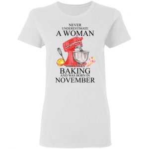 A Woman Who Loves Baking And Was Born In November Shirt 5