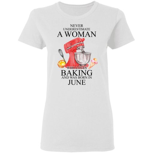 A Woman Who Loves Baking And Was Born In June Shirt 5