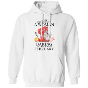 A Woman Who Loves Baking And Was Born In February Shirt 22