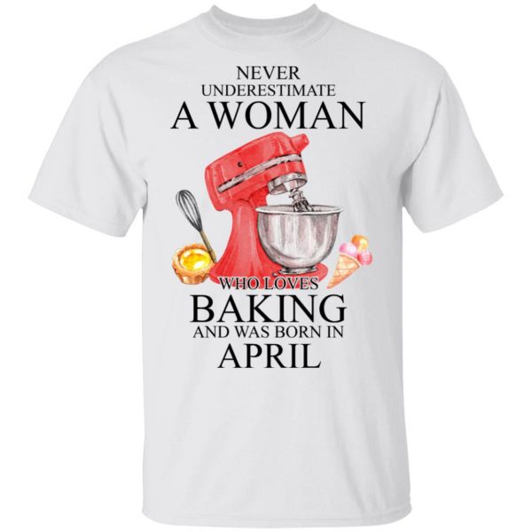 A Woman Who Loves Baking And Was Born In April Shirt 2