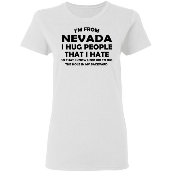 I’m From Nevada I Hug People That I Hate Shirt 2