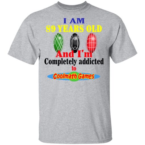 I Am 89 Years Old And I'm Completely Addicted To Coolmath Games Shirt 3