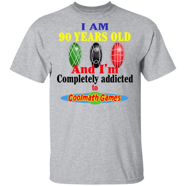I Am 90 Years Old And I'm Completely Addicted To Coolmath Games Shirt 3