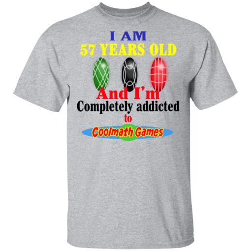 I Am 57 Years Old And I'm Completely Addicted To Coolmath Games Shirt - Image 3