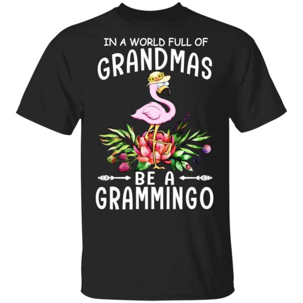 In A World Full Of Grandmas Be A Grammingo T-Shirts 1