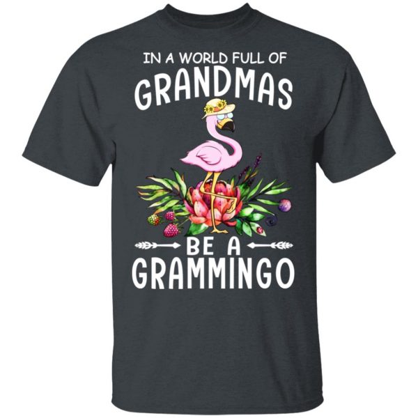 In A World Full Of Grandmas Be A Grammingo T-Shirts 2