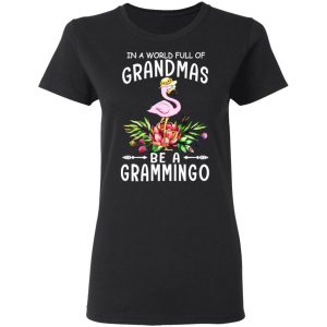 In A World Full Of Grandmas Be A Grammingo T-Shirts 6