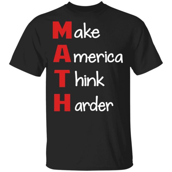 Make America Think Harder T-Shirts 1