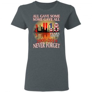 All Gave Some Some Gave All 343 18 Years Anniversary 2001 2019 Never Forget T-Shirts 18