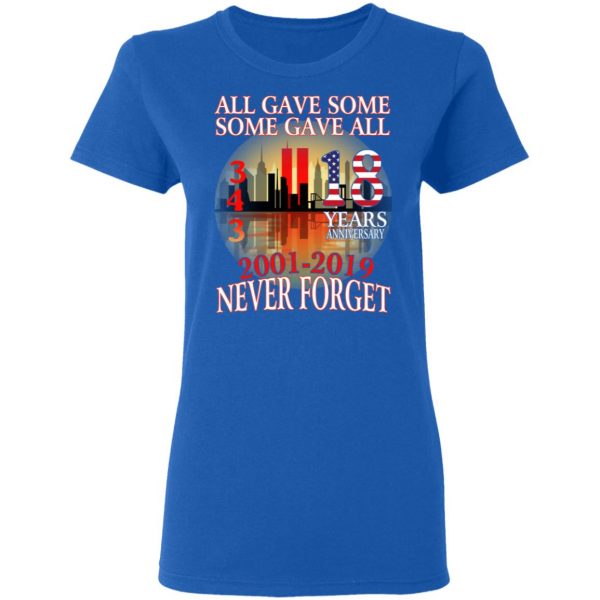 All Gave Some Some Gave All 343 18 Years Anniversary 2001 2019 Never Forget T-Shirts 8