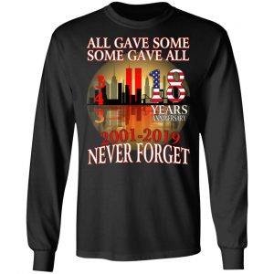 All Gave Some Some Gave All 343 18 Years Anniversary 2001 2019 Never Forget T-Shirts 21