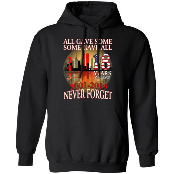 All Gave Some Some Gave All 343 18 Years Anniversary 2001 2019 Never Forget T-Shirts 10