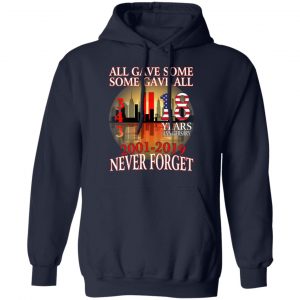 All Gave Some Some Gave All 343 18 Years Anniversary 2001 2019 Never Forget T-Shirts 23