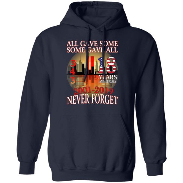 All Gave Some Some Gave All 343 18 Years Anniversary 2001 2019 Never Forget T-Shirts 11