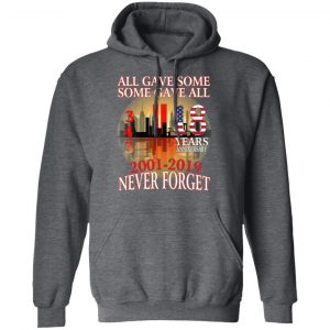 All Gave Some Some Gave All 343 18 Years Anniversary 2001 2019 Never Forget T-Shirts 24