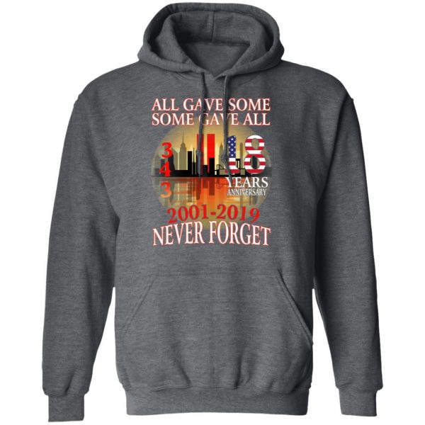 All Gave Some Some Gave All 343 18 Years Anniversary 2001 2019 Never Forget T-Shirts 12