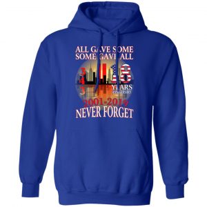 All Gave Some Some Gave All 343 18 Years Anniversary 2001 2019 Never Forget T-Shirts 25