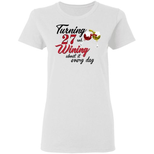 Turning 27 Years Old And Wining About It Every Day T-Shirts - Image 5