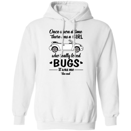 Once A Upon Time There Was A Girl Who Really Loved Bugs It Was Me T-Shirts - Image 11