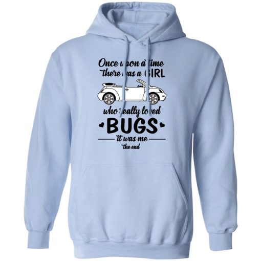 Once A Upon Time There Was A Girl Who Really Loved Bugs It Was Me T-Shirts - Image 12