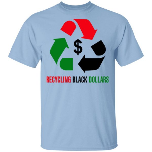 Recycling Black Dollars Black Pride T-Shirts 1