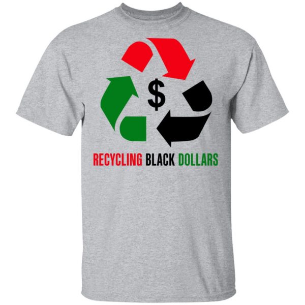 Recycling Black Dollars Black Pride T-Shirts 3