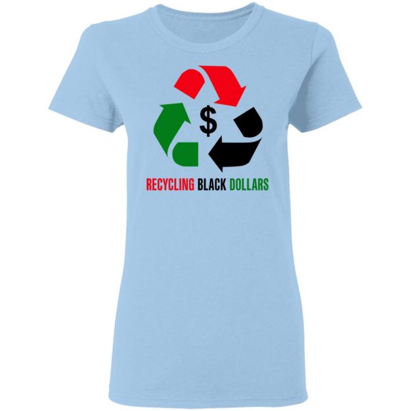 Recycling Black Dollars Black Pride T-Shirts 4