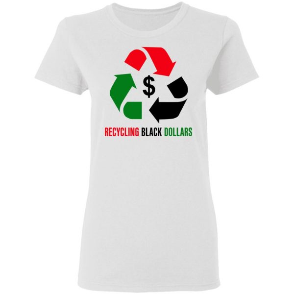 Recycling Black Dollars Black Pride T-Shirts 5