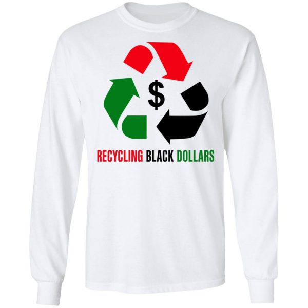 Recycling Black Dollars Black Pride T-Shirts 8