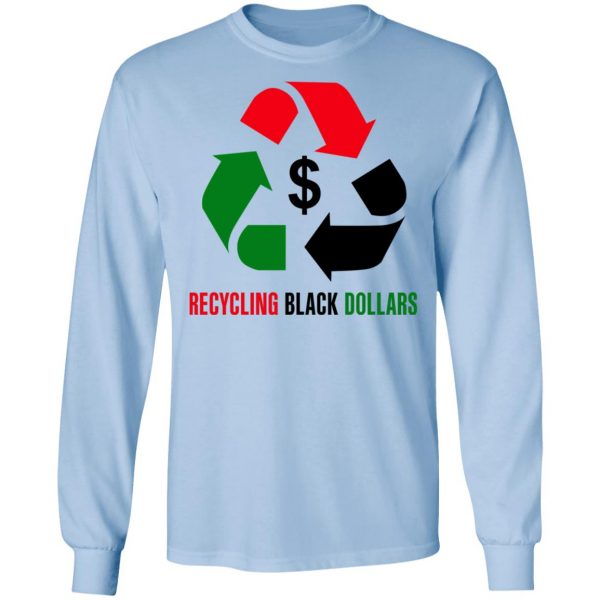 Recycling Black Dollars Black Pride T-Shirts 9