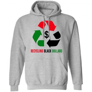 Recycling Black Dollars Black Pride T-Shirts 21