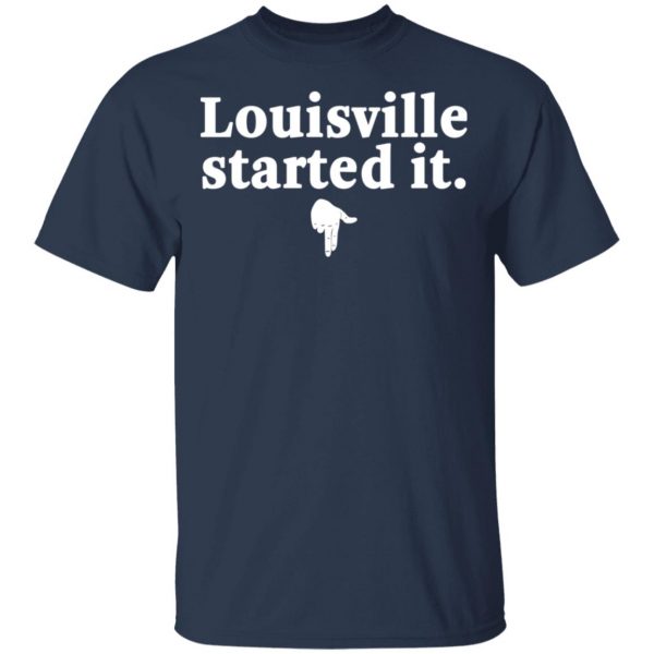 Louisville Started It T-Shirts 3