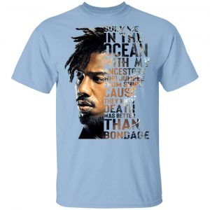 Bury Me In The Ocean With My Accestors Erik Killmonger Quotes T-Shirts Movie