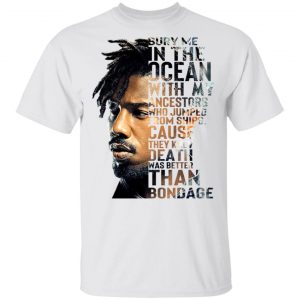 Bury Me In The Ocean With My Accestors Erik Killmonger Quotes T-Shirts Movie 2