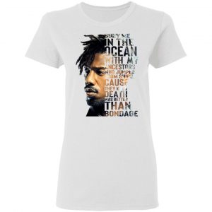 Bury Me In The Ocean With My Accestors Erik Killmonger Quotes T-Shirts 5