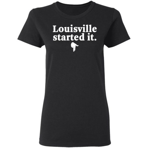 Louisville Started It T-Shirts - Image 5