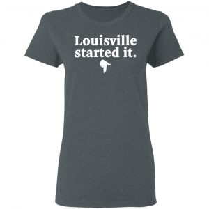 Louisville Started It T-Shirts 18