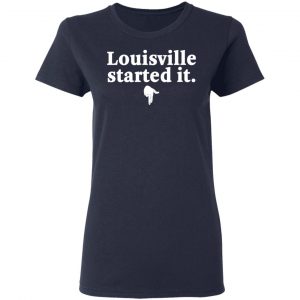 Louisville Started It T-Shirts 19