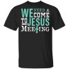 We Need A Come To Jesus Meeting T-Shirts