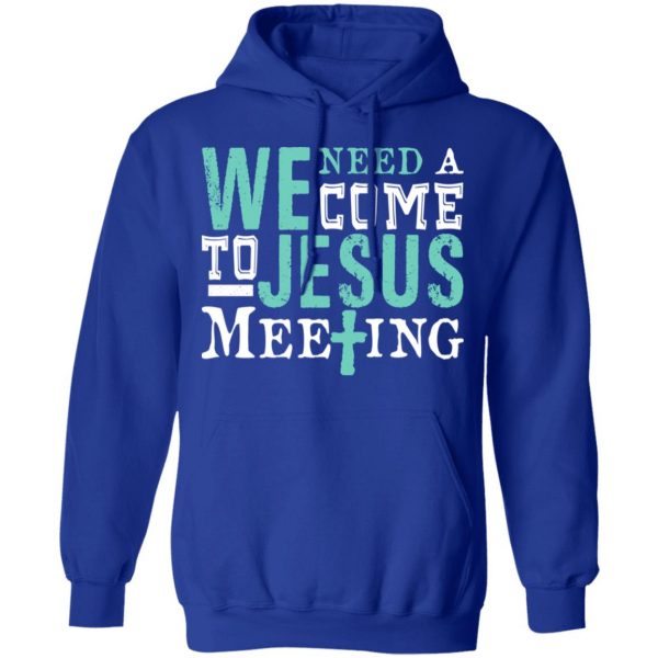 We Need A Come To Jesus Meeting T-Shirts 13