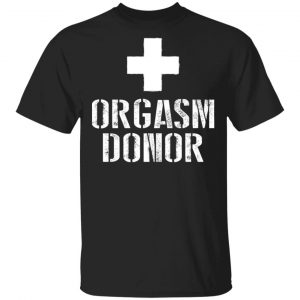 Orgasm Donor T-Shirts Branded
